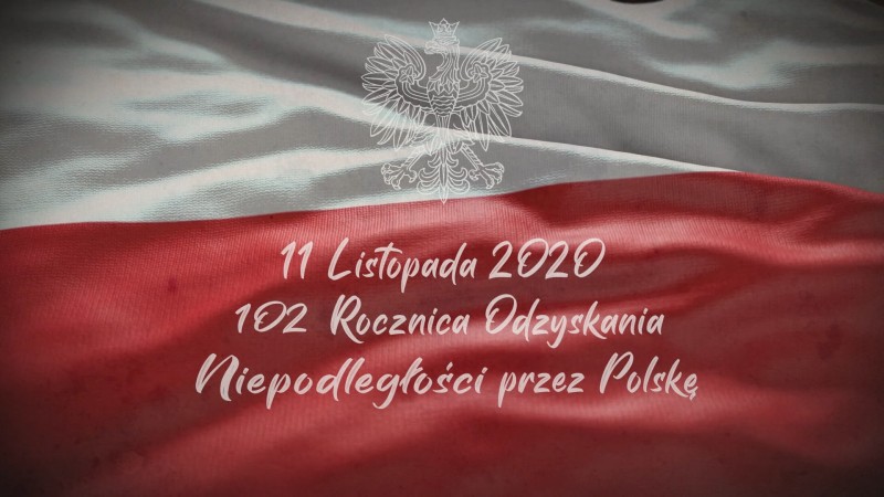 11 LISTOPADA 2020 - 102 ROCZNICA ODZYSKANIA NIEPODLEGŁOŚCI 